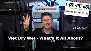 Wet Dry Wet Guitar Amps - Whats It All About?