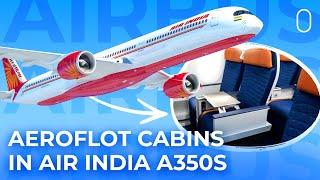 Supply Chain Constraints Forces Air India To Receive Airbus A350s With Aeroflot Cabins