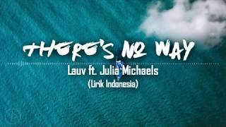 Lauv ft. Julia Michaels - Theres No Way Lirik dan Arti  Terjemahan