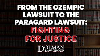 From the Ozempic Lawsuit to the Paragard Lawsuit Fighting for Justice