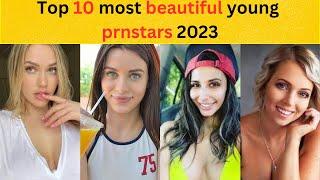 Top 10 most beautiful young prnstars 2023