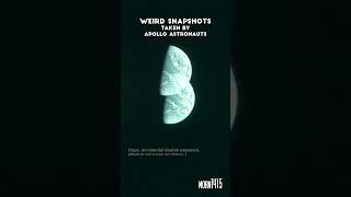 Weird Snapshots taken by Apollo Astronauts  #astrophysics #spaceexploration #nasa #astronomy