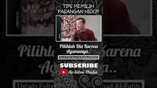 Tips Memilih Pasangan Hidup - Ustadz Felix Siauw #shorts