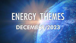 Energy Themes DECEMBER 2023  This Month Is The Prologue of 2024