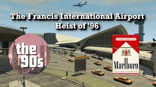 The Francis International Heist of 96 - The 90s Roleplay Mafia RP
