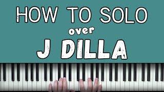 How To Solo Over J Dilla