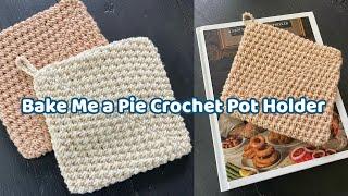 Bake Me a Pie Crochet Pot Holder Pattern - Week 2 of the Pot Holders Galore Crochet-a-long