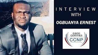 How to get CCNA and CCNP in less than a year Interview with Network Engineer Ogbuanya Ernest