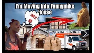 Im Moving In FUNNYMIKE House