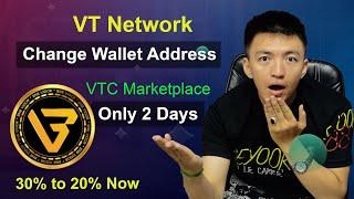 Change VT Network Wallet Address  VTC Marketplace is Coming  VTC Withdrawal Reduce 30% to 20%