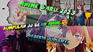 kumpulan jj scan anime  beserta judulnya anime baru 2023jedag jedug anime 