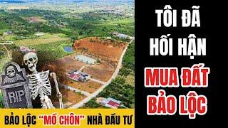 Bất động sản Bảo Lộc Lâm Đồng “MỒ CHÔN” nhà đầu tư Việt