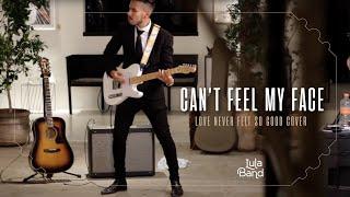 Lula Band - Cant feel my faceLove never felt so good - Cover
