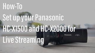 Panasonic HC-X1500 & HC-X2000 Live Streaming Setup │ How-To
