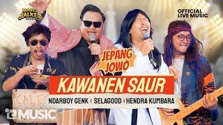 KAWANEN SAUR - SELA GOOD JEPANG JOWO X HENDRA KUMBARA X NDARBOY X FURRY SATYA Official Live Music