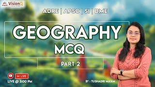 Geography Mcq Part 2   Assam Govt exams  APSC ADRE SI  by Tushadri maam  @VisionQ