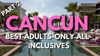 Best Adults Only All-Inclusive Resorts in Cancun 2024