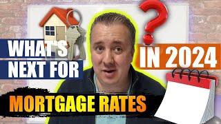 What Next For Mortgage Rates In 2024 - How Long Should You Fix For?