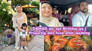 DAMAD jee aye Birthday py  Preparing diet food after wedding 