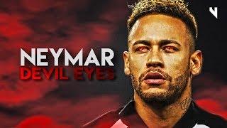 Neymar Jr - Devil Eyes - Skills & Goals 2019