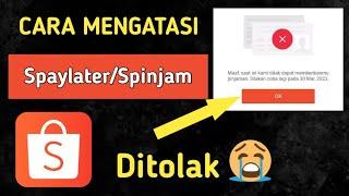 Cara Mengatasi Daftar SpaylaterSpinjam Selalu Ditolak Oleh Shopee  Pakai Tips Ini Auto Acc