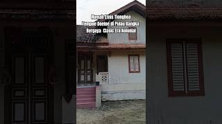 Rumah Clasic Antik Tempoe Doeloe Etnis Tionghoa di Pulau Bangka.