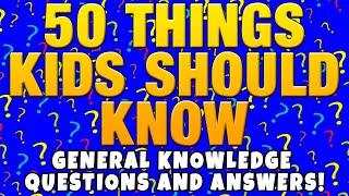 Kids Quiz  50 Things Every Kid Should Know  General Knowledge Quiz for Kids