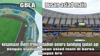 Kerenkoreografi tribun GBLA sama dengan busan asiad main stadium di korea