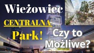 Wieżowiec Centralna Park Powstanie? W Warszawie Może Powstać Drapacz Chmur Przy Dworcu Centralnym