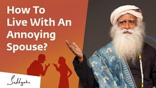 How Not To Get Irritated By Your WifeHusband - Sadhguru Speaks