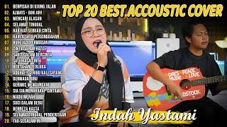 Indah Yastami Top 20 Best Akustik Terpopuler  Berpisah Di Ujung Jalan  Indah Yastami Full Album