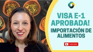 Aprobado Visa E-1 - caso de Importación de Alimentos