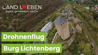 Drohnenflug über Burg Lichtenberg  LAND LiEBEN  - digital.gemeinsam.vorOrt