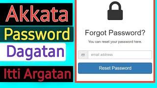 Akkata Password Dagatan Deebistani Itti Argatan  Reset Forget Password 