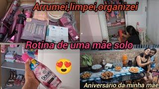 Rotina de uma mãe soloFaxinei o dia inteiro Aniversário da minha mãe 