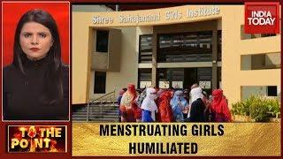 Medieval Truth of New India Girls Stripped For Period Check In Bhuj College  To The Point