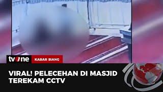 Aksi Bocah Lecehkan Perempuan Sedang Shalat di Masjid Terekam CCTV  Kabar Siang tvOne