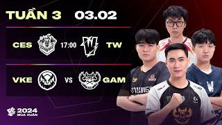 CES vs TW BO3  VKE vs GAM BO3  VCS 2024 MÙA XUÂN - TUẦN 3  03.02.2024