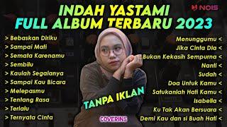 Indah Yastami Full Album Terbaru 2023 TANPA IKLAN  Bebaskan Diriku - Sampai Mati