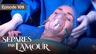 Séparés par lamour EP 109 - Entre Amour et  Trahison - Série complète en Français