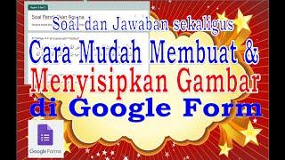 Cara Menyisipkan Gambar di Google Form Soal dan Jawaban Bisa Sekaligus