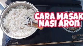 Cara Masak Nasi AronMenanak NasiTradisional Bangettt...