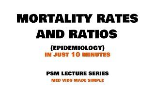 MORTALITY RATES and RATIOS - Epidemiology  Lecture 2 - PSM Community Medicine MEDVIDSMADESIMPLE