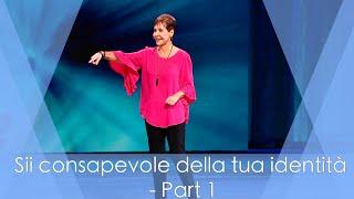 Sii consapevole della tua identità - Parte 1  Joyce Meyer