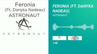 Astronaut  Feronia Ft. Danyka Nadeau