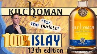 Unlike anything else from Islay  Kilchoman 100% Islay 13th Edition REVIEW