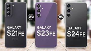 Samsung Galaxy S24 FE Vs Galaxy S23 FE Vs Galaxy S21 FE Specs Review