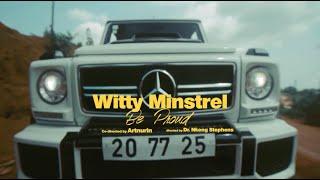 Witty Minstrel - Be Proud Official Video