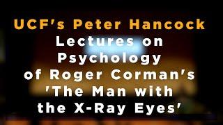 UCFs Peter Hancock Lectures on Psychology of Roger Cormans The Man with the X-Ray Eyes