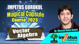 Vector  Vector Algebra for NIMCET - 2023  Magical Capsule Course - 33  Impetus Gurukul